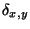 $\delta_{x,y}$