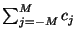 $\sum_{j=-M}^{M} c_{j}$