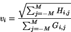 \begin{displaymath}
v_{i} = \frac{\sqrt{\sum_{j=-M}^{M} H_{i,j}}}{\sum_{j=-M}^{M} G_{i,j}}
\end{displaymath}