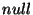 $null$