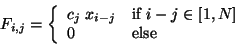 \begin{displaymath}
F_{i,j} = \left\{
\begin{array}{ll}
c_{j} \ x_{i-j} & \tex...
... $i-j \in [1,N]$}\\
0 & \textrm{else}\\
\end{array}\right.
\end{displaymath}