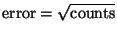${\rm error} = \sqrt{\rm counts}$