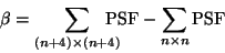 \begin{displaymath}\beta = \sum_{(n+4) \times (n+4) }\!\!\! \!\!\!{\rm PSF} - \sum_{n\times n } {\rm PSF} \end{displaymath}