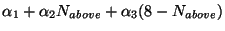 $\displaystyle \alpha_1 + \alpha_2 N_{above} + \alpha_3 (8-N_{above})$