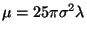 $\mu = 25 \pi \sigma^2 \lambda$