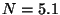 $N = 5.1$