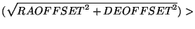$(\sqrt{{RAOFFSET}^2 + {DEOFFSET}^2})>$