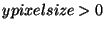 $ypixelsize>0$