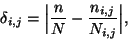 \begin{displaymath}
\delta_{i,j} = \Big\vert\frac{n}{N} - \frac{n_{i,j}}{N_{i,j}}\Big\vert,
\end{displaymath}