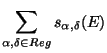 $\displaystyle \sum_{\alpha,\delta \in Reg} s_{\alpha,\delta}(E)$