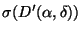 $\displaystyle \sigma(D'(\alpha,\delta))$