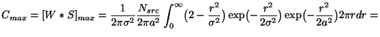 $\displaystyle C_{max} = [W*S]_{max} =
\frac{1}{2\pi\sigma^2} \frac{N_{src}}{2\p...
...igl(-\frac{r^2}{2\sigma^2}\bigr)
\exp\bigl(-\frac{r^2}{2 a^2}\bigr) 2\pi r dr =$