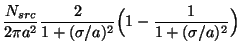 $\displaystyle \frac{N_{src}}{2\pi a^2} \frac{2}{1 + (\sigma/a)^2} \Bigl(1 - \frac{1}{1 + (\sigma/a)^2}\Bigr)$