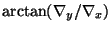 $\arctan(\nabla_y/\nabla_x)$