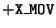 $+\index{Columns!X\_MOV}{\tt X\_MOV}$