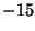 $-15$