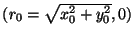 $(r_0=\sqrt{x_0^2 + y_0^2},0)$