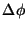 $\Delta\phi$