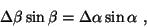 \begin{displaymath}
\Delta\beta \sin\beta = \Delta\alpha \sin\alpha\ ,
\end{displaymath}