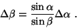 \begin{displaymath}
\Delta\beta = \frac{\sin\alpha}{\sin\beta} \Delta\alpha\ .
\end{displaymath}