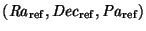 $({\it Ra}_{\rm ref},{\it Dec}_{\rm ref}, {\it Pa}_{\rm ref})$