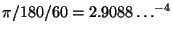 $\pi/180/60 = 2.9088\ldots^{-4}$