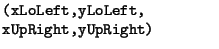 $\textstyle \parbox{.30\textwidth}{{\tt (xLoLeft,yLoLeft,}\\ {\tt xUpRight,yUpRight)}}$