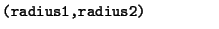 $\textstyle \parbox{.30\textwidth}{{\tt (radius1,radius2)}}$