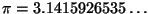 $\pi = 3.1415926535\ldots$