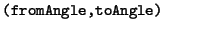 $\textstyle \parbox{.30\textwidth}{{\tt (fromAngle,toAngle)}}$