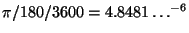 $\pi/180/3600 = 4.8481\ldots^{-6}$