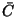 $\bar{C}$
