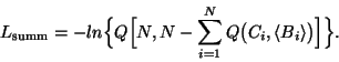 \begin{displaymath}
L_{\rm {summ}} = -ln\Big\{Q\Big[N, N-\sum_{i=1}^{N} Q\big(C_i, \langle B_i\rangle\big) \Big]\Big\}.
\end{displaymath}