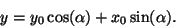 \begin{displaymath}
y = y_0 \cos(\alpha) + x_0 \sin(\alpha).
\end{displaymath}