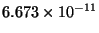 $6.673\times 10^{-11}$