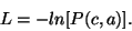 \begin{displaymath}
L = -ln[P(c,a)].
\end{displaymath}