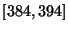 $[384, 394]$