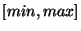 $[min, max]$
