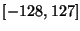 $[-128, 127]$