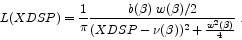 \begin{displaymath}L(XDSP) = \frac{1}{\pi}
\frac{b(\beta)\ w(\beta)/2}
{(XDSP-\nu(\beta))^2 + \frac{ w^2(\beta)}{4}} \ .\end{displaymath}