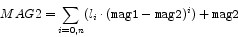 \begin{displaymath}
MAG2 = \sum_{i=0,n}(l_i \cdot ({\tt mag1-mag2})^i) + {\tt mag2}
\end{displaymath}